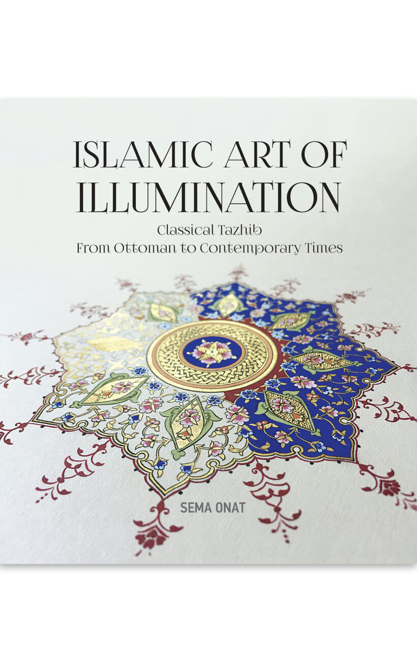 Islamic Art of Illumination: Classical Tazhib from Ottoman to Contemporary Times