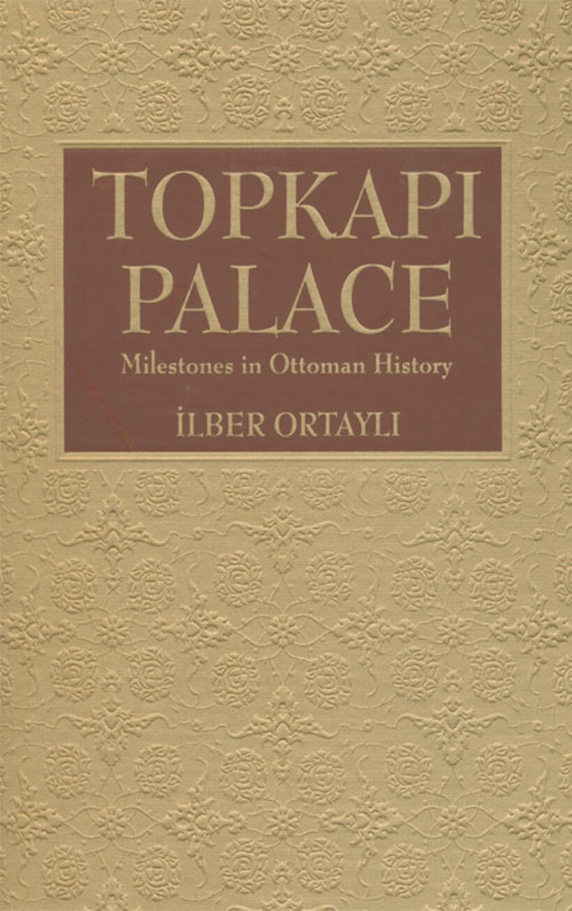 Topkapi Palace: Milestones in Ottoman History