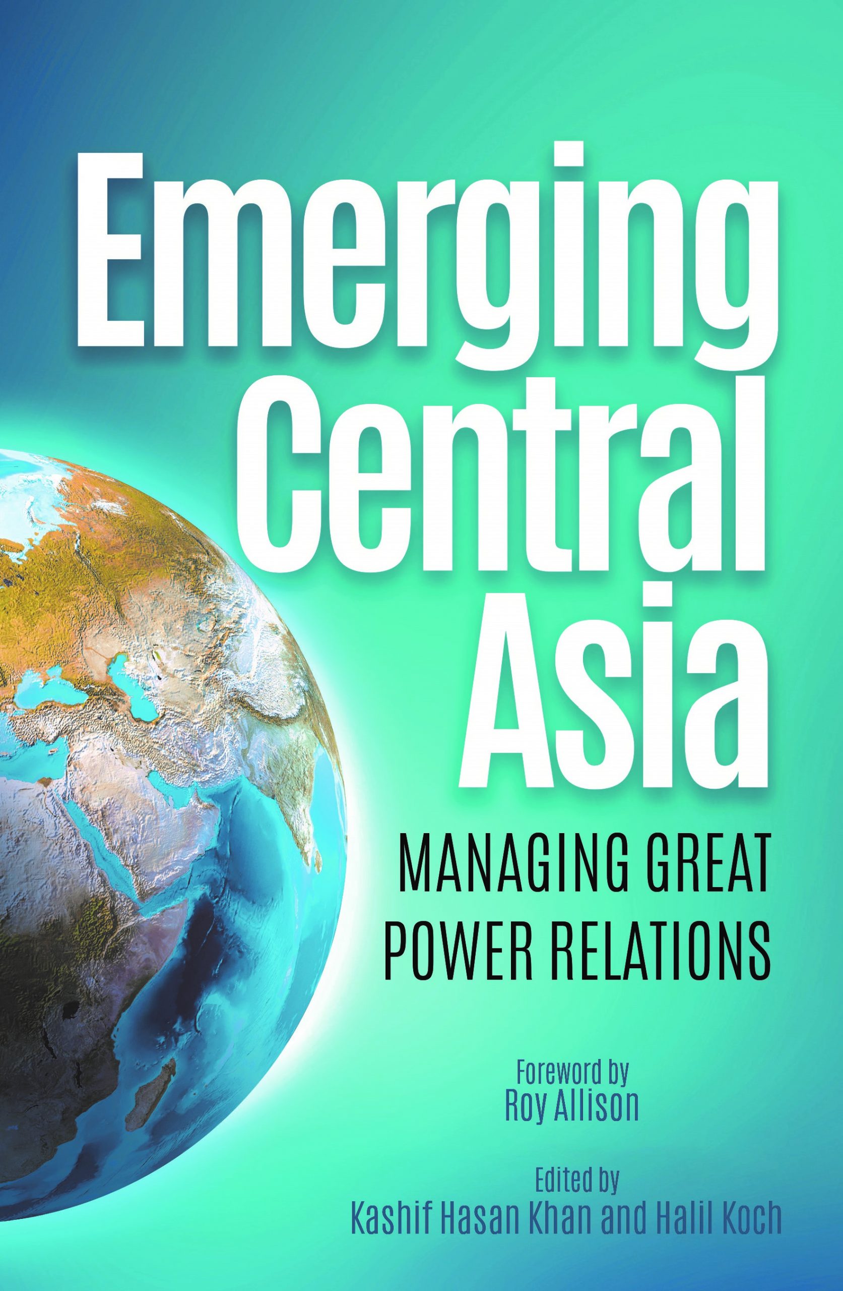 Emerging Central Asia Managing Great Power Relations Blue Dome Press